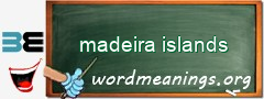 WordMeaning blackboard for madeira islands